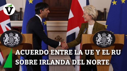 La Unión Europea y el Reino Unido alcanzan un acuerdo sobre Irlanda del Norte