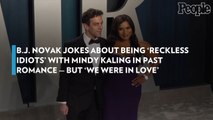 B.J. Novak Jokes About Being 'Reckless Idiots' with Mindy Kaling in Past Romance — but 'We Were in Love'
