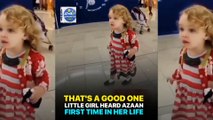 This cute little girl heard Azaan (Call to prayer for the very first time and her reaction was heart-robbing