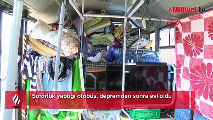 Şoförlük yaptığı otobüs, depremden sonra evi oldu