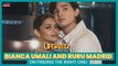 Bianca Umali and Ruru Madrid on finding the right one! | Updated With Nelson Canlas
