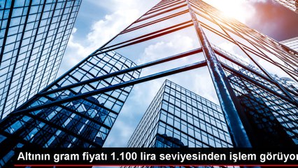 Altının gram fiyatı 1.100 lira seviyesinden işlem görüyor
