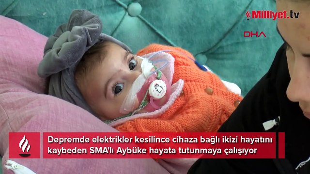 Depremde elektrikler kesilince cihaza bağlı ikizi ölen SMA'lı Aybüke hayata tutunmaya çalışıyor