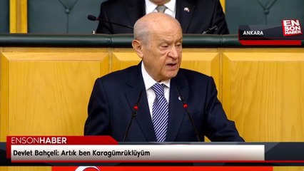 Devlet Bahçeli: Artık ben Karagümrüklüyüm