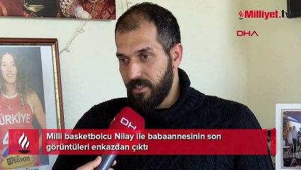 Milli basketbolcu Nilay ile babaannesinin son görüntüleri enkazdan çıktı