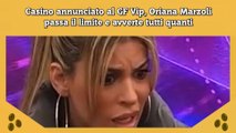 Casino annunciato al GF Vip, Oriana Marzoli passa il limite e avverte tutti quanti