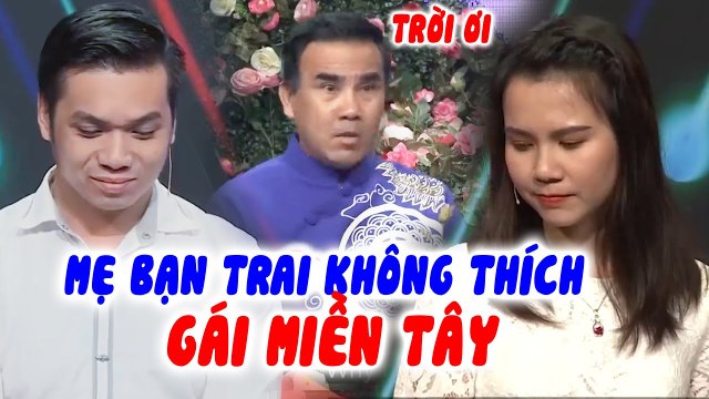Cô nàng MUỐN KHÓC vì bị mẹ bạn trai CHÊ KHÔNG THÍCH gái miền Tây MC Quyền Linh xúc động nghẹn lòng