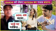 Rakhi Sawant Ex-Husband Ritesh Singh's Shocking Reaction On Adil Khan Beating Her