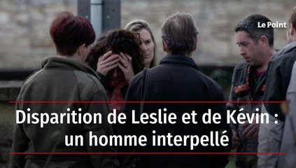 Disparition de Leslie et de Kévin : un homme interpellé