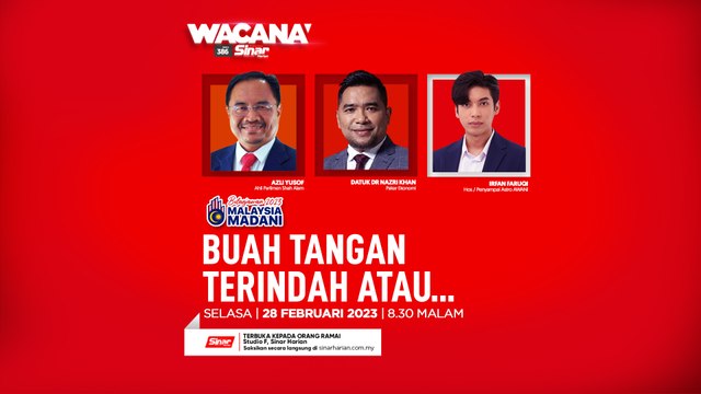 [WACANA SINAR] Bajet 2023: Buah tangan terindah atau …