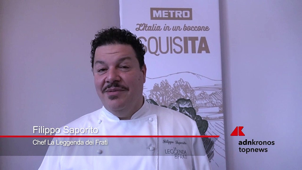 "Senza materie prime ottime non si riesce a fare cucina" lo chef Saporito spiega il perché della partnership con Metro Italia