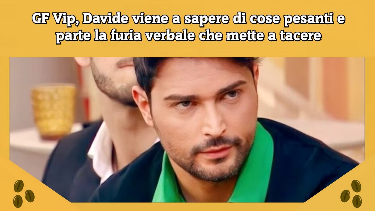 GF Vip, Davide viene a sapere di cose pesanti e parte la furia verbale che mette a tacere