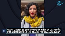 'Pam' utiliza el suicidio de un niña en Cataluña para defender la Ley Trans Se llamaba Iván