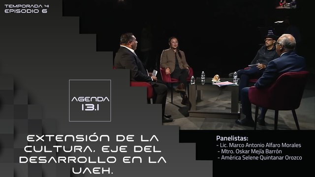 T4 Ep. 06 - Agenda 13.1 | Extensión de la cultura, eje del desarrollo en la UAEH.
