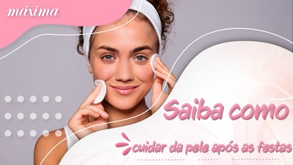 SAIBA COMO CUIDAR DA PELE APÓS AS FESTAS