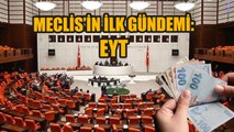 Meclis'in ilk gündemi EYT oldu