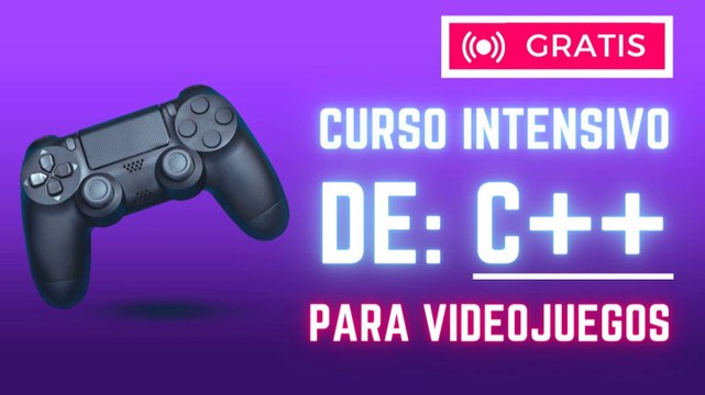 MEGA Curso intensivo de C++ para Videojuegos y mucho más (TOTALMENTE_GRATIS)