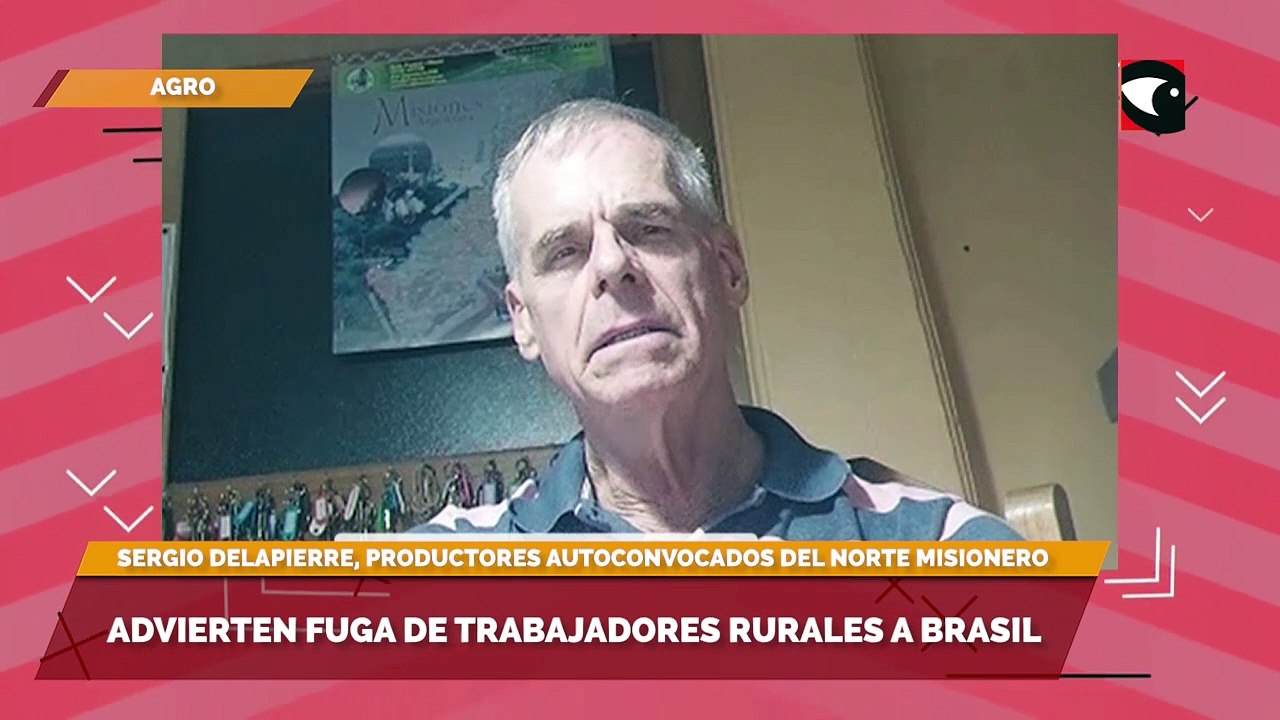 Sergio Delapierre advirtió sobre la fuga de trabajadores rurales a Brasil