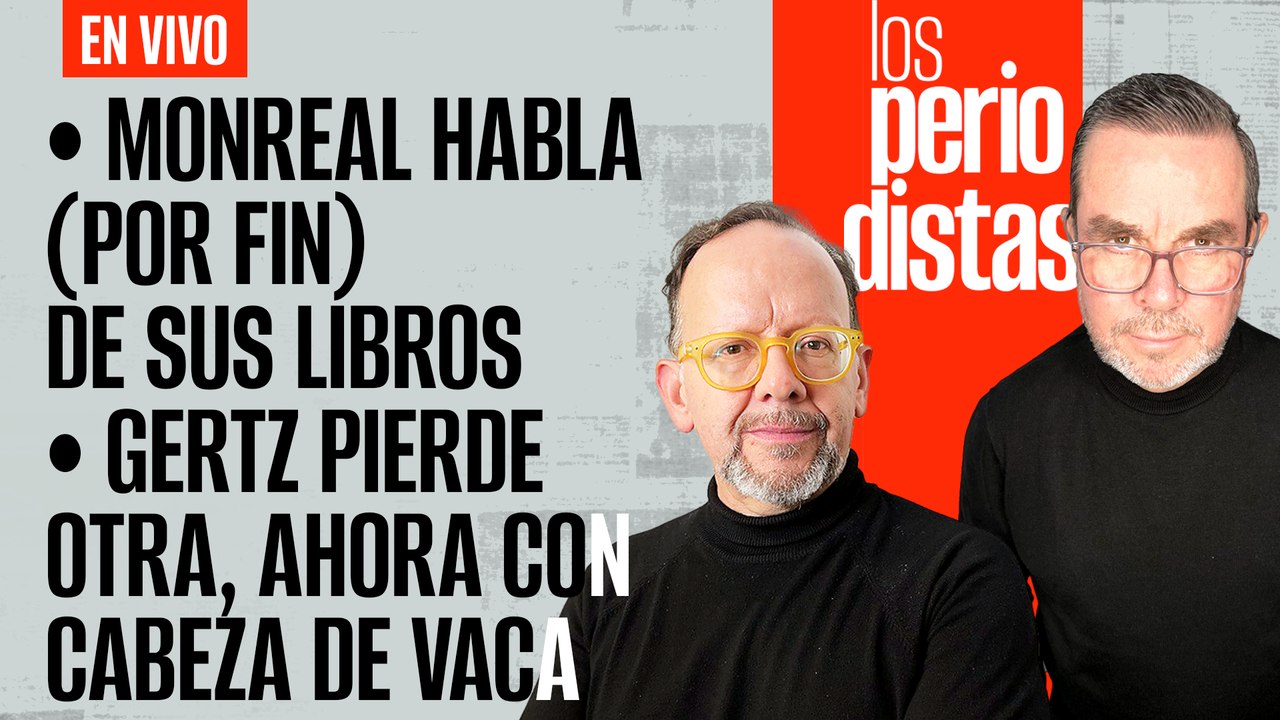 #EnVivo | #LosPeriodistas | AMLO ofrece mañanera a Calderón | Monreal habla (por fin) de sus libros