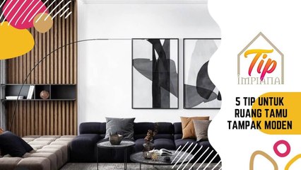 Tip Impiana - 5 Tip Untuk Ruang Tamu Tampak Moden