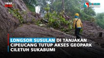 Longsor Susulan di Tanjakan Cipeucang Tutup Akses Geopark Ciletuh Sukabumi