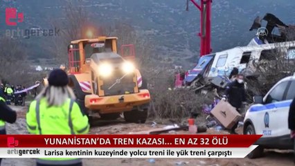 Yunanistan'da tren kazası: 32 kişi öldü, onlarcası yaralı