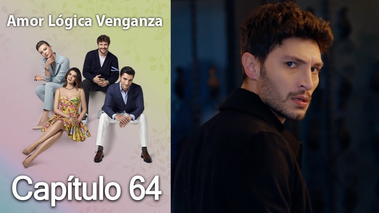 Amor Lógica Venganza - Capitulo 64