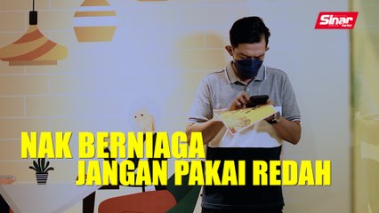 Nak berniaga, jangan main redah je