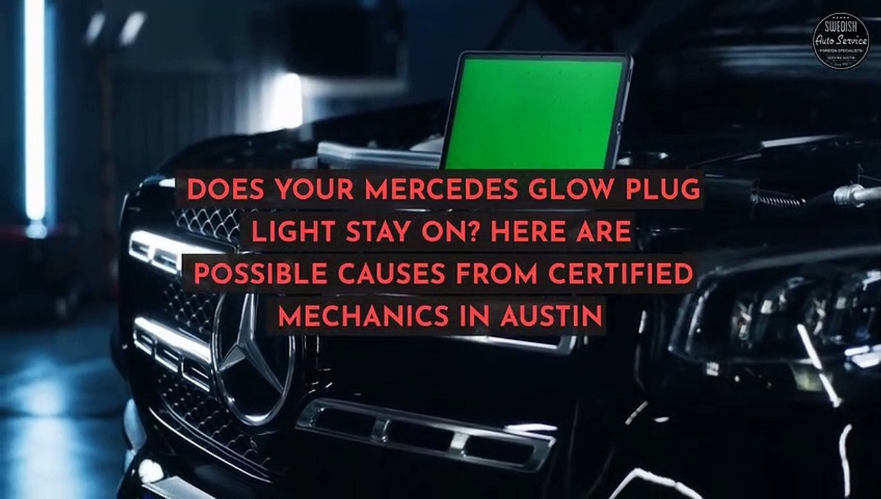 Does Your Mercedes Glow Plug Light Stay On Here Are Possible Causes