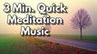 3 Min. Quick Meditation Music | Short Meditation Music - 3 Minute Relaxation, Calming