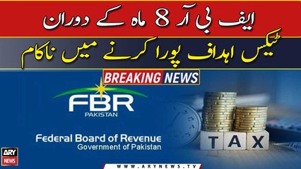 FBR failed to meet tax targets during 8 months