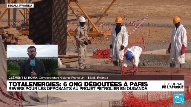 TotalEnergies : la justice française déboute des opposants au mégaprojet en Ouganda et en Tanzanie