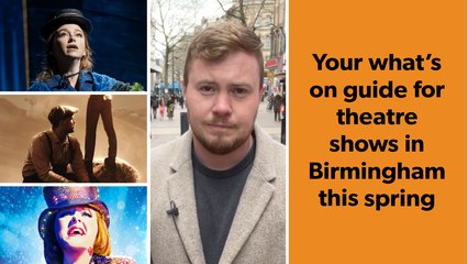 Your what's on guide for theatre shows for Birmingham in spring 2023