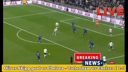 Oliver_Skipp_goal_vs_Chelsea_-_Tottenham_vs_Chelsea_|_1-0_-_Oliver_Skipp(360p)