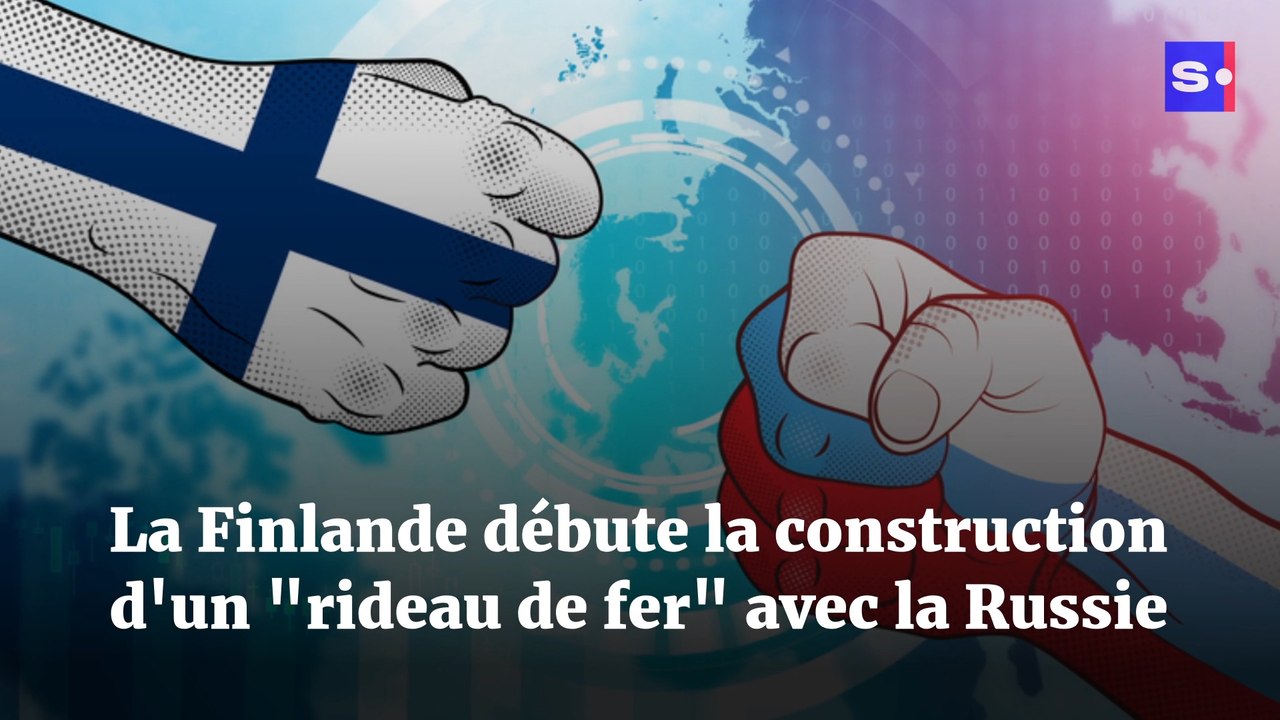 La Finlande débute la construction d'un "rideau de fer" avec la Russie