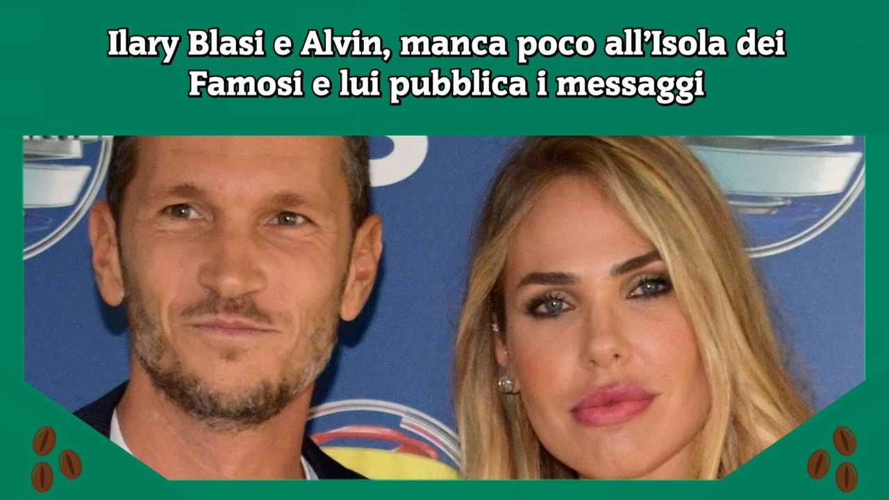 Ilary Blasi e Alvin, manca poco all’Isola dei Famosi e lui pubblica i messaggi