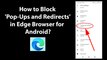 How to Block 'Pop-Ups and Redirects' in Edge Browser for Android?
