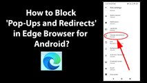 How to Block 'Pop-Ups and Redirects' in Edge Browser for Android?