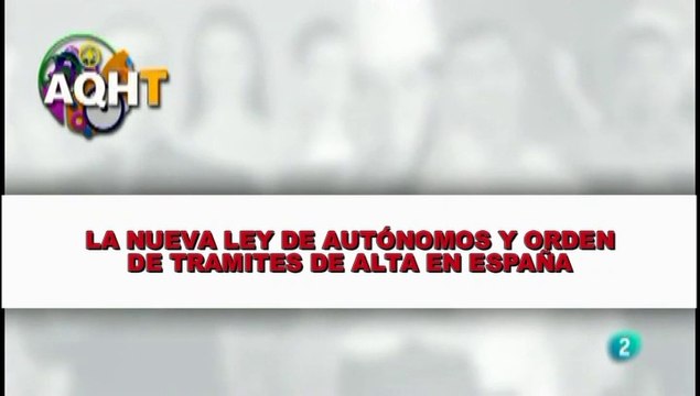 LA NUEVA LEY DE AUTÓNOMOS Y ORDEN DE TRAMITES DE ALTA EN ESPAÑA