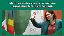 Schlein scende in campo per organizzare l'opposizione, tutti i punti principali