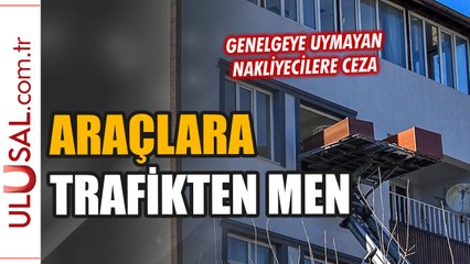 Genelgeye uyman nakliyeciye ceza: Araçları trafikten men edildi