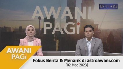 AWANI Pagi: Berita tumpuan & menarik di astroawani.com [01 Mac 2023]