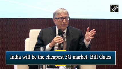 India will be the cheapest 5G market: Bill Gates