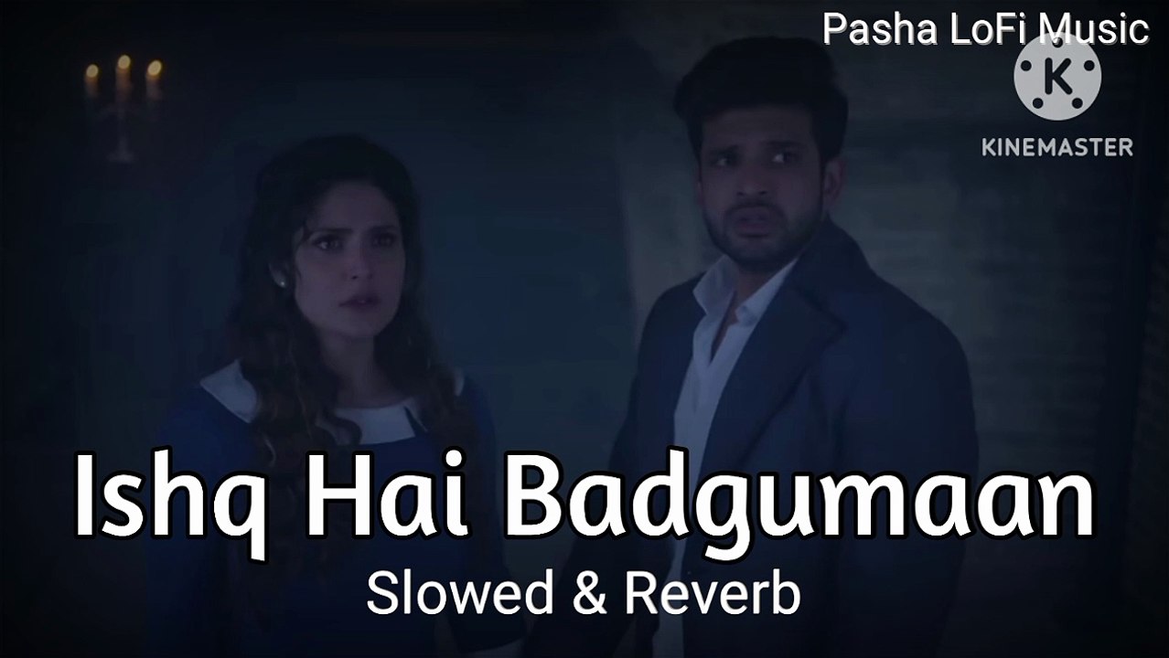 Ishq Hai Badgumaan ( Slowed & Reverb ) Song || Pasha LoFi