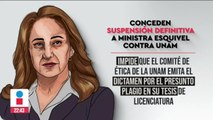 Conceden suspensión definitiva a ministra Esquivel contra UNAM