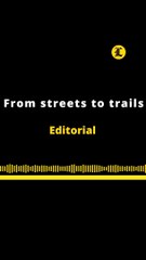 EDITORIAL EN INGLÉS  | FROM STREETS  TO TRAILS