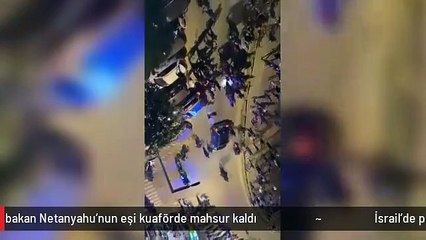 İsrail'de protestocular sokaklara döküldü! Başbakan Netanyahu'nun eşi kuaförde mahsur kaldı