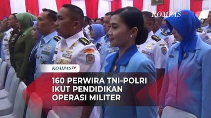 Download Video: Tingkatkan Profesionalisme, 160 Perwira TNI-Polri Ikut Pendidikan Operasi Militer