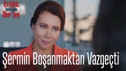 Şermin boşanmaktan vazgeçti - Evlilik Hakkında Her Şey