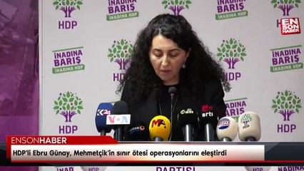 HDP'li Ebru Günay, Mehmetçik'in sınır ötesi operasyonlarını eleştirdi